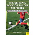 The Ultimate Book of Soccer Set-Pieces: Strategies for Attack and Defense Restarts - Paperback